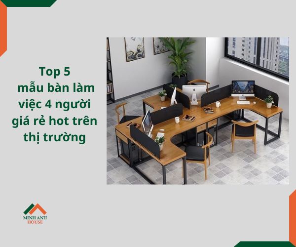 Top 5 mẫu bàn làm việc 4 người giá rẻ hot trên thị trường