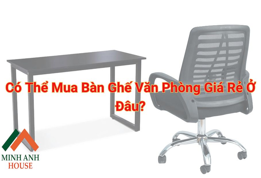 Bàn ghế làm việc văn phòng giá rẻ