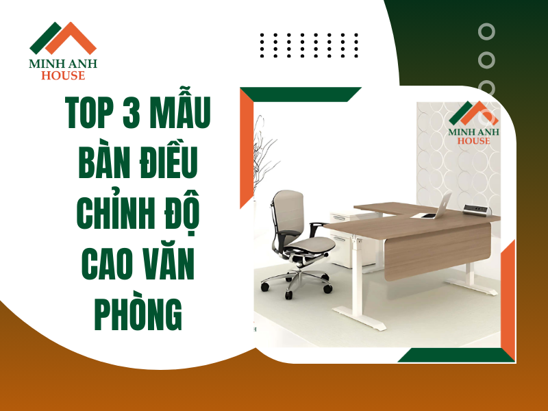 Top 3 Mẫu Bàn Điều Chỉnh Độ Cao Văn Phòng