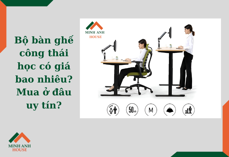 Bộ bàn ghế công thái học có giá bao nhiêu? Mua ở đâu uy tín?