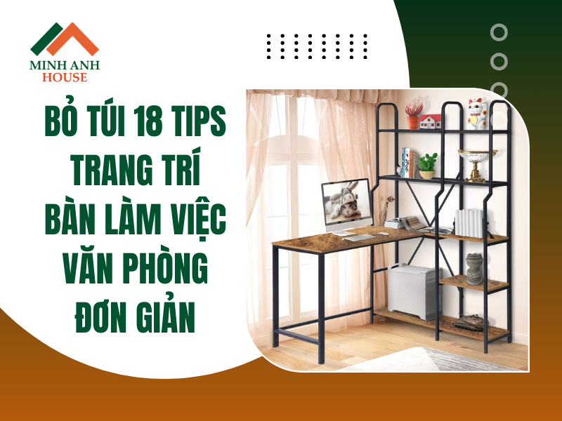 Bỏ túi 18 tips trang trí bàn làm việc văn phòng đơn giản