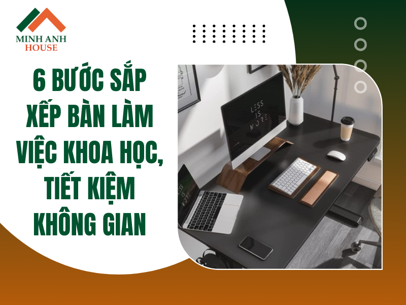 Sắp xếp bàn làm khoa học, tiết kiệm không gian