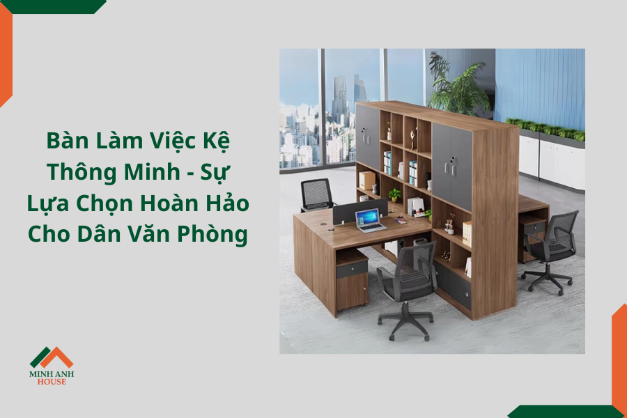 Bàn Làm Việc Kệ Thông Minh - Sự Lựa Chọn Hoàn Hảo Cho Dân Văn Phòng