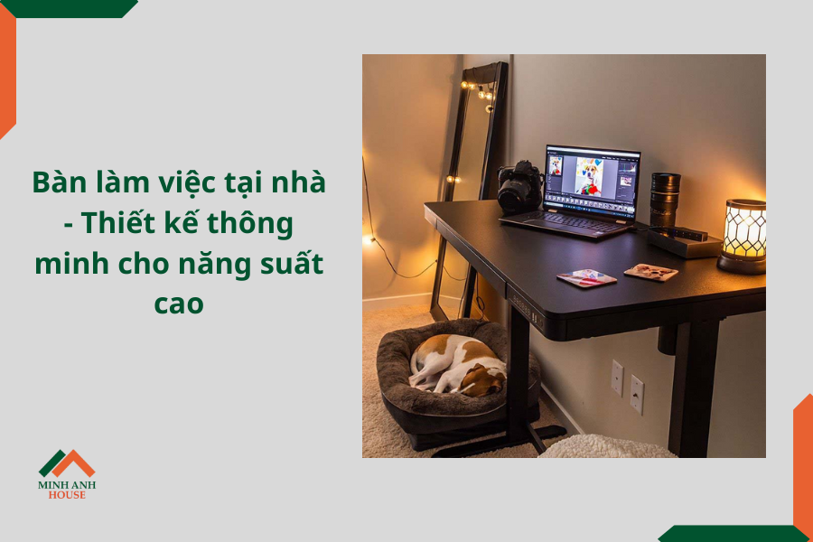 Bàn làm việc tại nhà - Thiết kế thông minh cho năng suất cao